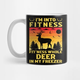 I'm Into Fitness Fit'Ness Deer In My Freezer - hunting lover Mug